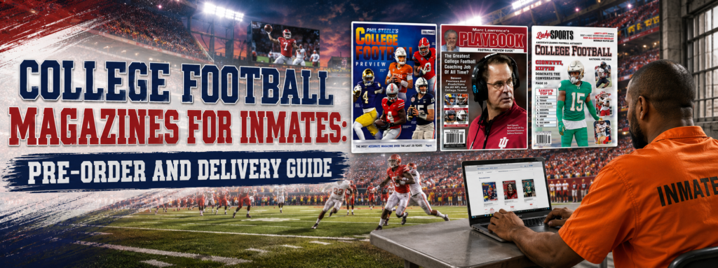 College Football Magazines for Inmates: Pre-Order and Delivery Guide